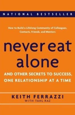  Never Eat Alone: And Other Secrets to Success, One Relationship at a Time - En Oväntad Guide Till Relationer Som Bygger Karriärer